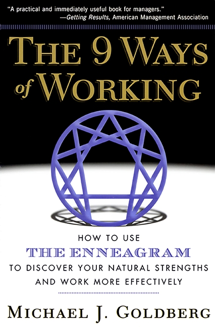 The 9 Ways of Working: How to Use the Enneagram to Discover Your Natural Strengths and Work More Effecively, (Paperback)